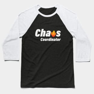 Chaos Coordinator fun quote Baseball T-Shirt